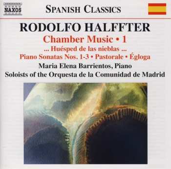 Album Rodolfo Halffter: Chamber Music • 1: ... Huésped De Las Nieblas ... • Piano Sonatas Nos. 1-3 • Pastorale • Égloga