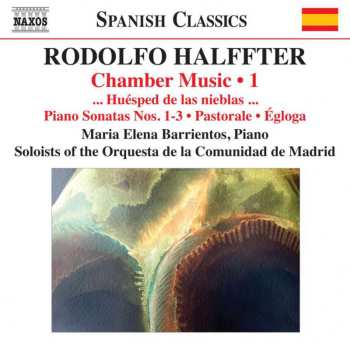 CD Rodolfo Halffter: Chamber Music • 1: ... Huésped De Las Nieblas ... • Piano Sonatas Nos. 1-3 • Pastorale • Égloga 467190