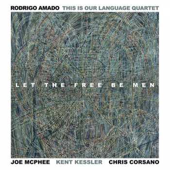 Album Rodrigo Amado: Let The Free Be Men