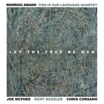 Rodrigo Amado: Let The Free Be Men