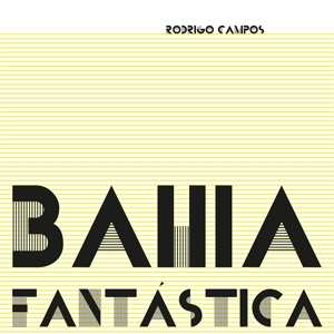 LP Rodrigo Campos: Bahia Fantastica 410101