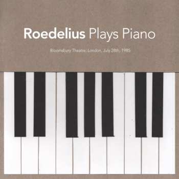 Album Hans-Joachim Roedelius: Plays Piano (Bloomsbury Theatre, London, July 28th, 1985)
