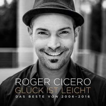 Album Roger Cicero: Glück Ist Leicht (Das Beste Von 2006-2016)