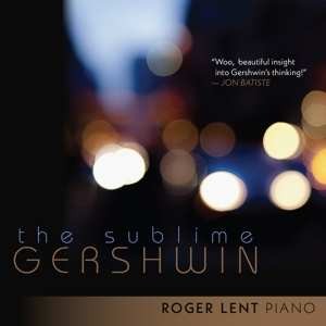 Album Roger Lent: Sublime Gershwin