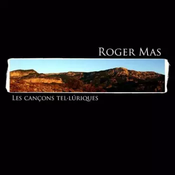Roger Mas: Les Cançons Tel·lúriques
