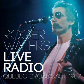 CD Roger Waters: Live Radio (Quebec Broadcast 1987) 421351
