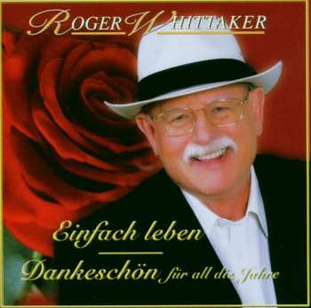 Album Roger Whittaker: Einfach Leben (Dankeschön Für All Die Jahre)