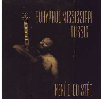Album Rohypnol Mississippi Aussig: Není O Co Stát