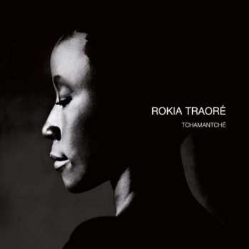 Album Rokia Traoré: Tchamantché