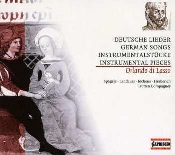 Roland de Lassus: Deutsche Lieder & Instrumentalstücke / German Songs & Instrumental Pieces