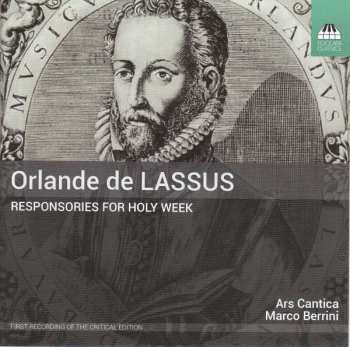 Roland de Lassus: Responsories For Holy Week