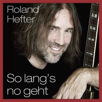 Album Roland Hefter: So Lang's No Geht
