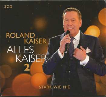Album Roland Kaiser: Alles Kaiser 2 (Stark Wie Nie)