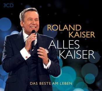 Album Roland Kaiser: Alles Kaiser (Das Beste am Leben)