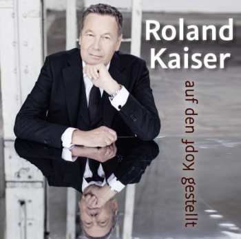 Album Roland Kaiser: Auf Den Kopf Gestellt