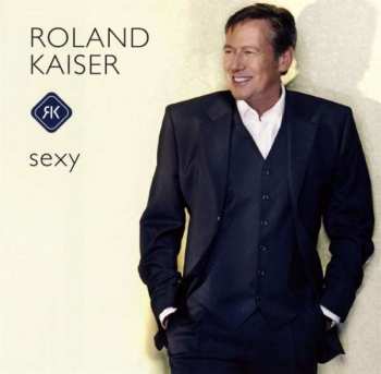 CD Roland Kaiser: Sexy Warst Du Schon Immer 440412