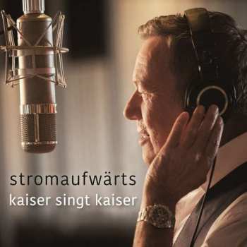 Album Roland Kaiser:  Stromaufwärts - Kaiser Singt Kaiser