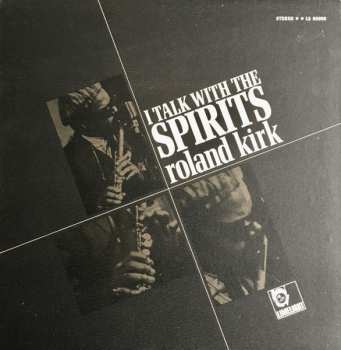 Album Roland Kirk: I Talk With The Spirits