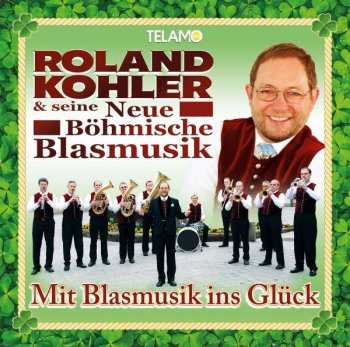 Album Roland Kohler: Mit Blasmusik Ins Glück