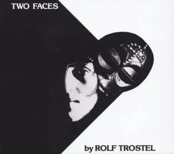 Rolf Trostel: Two Faces