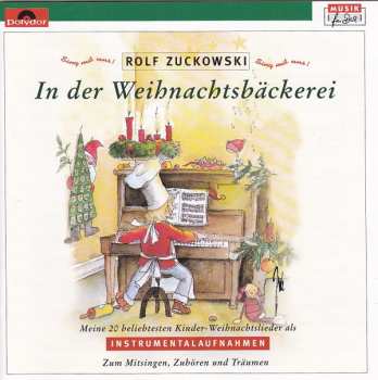 Rolf Zuckowski: In Der Weihnachtsbäckerei (Meine 20 Beliebtesten Kinder-Weihnachtslieder Als Instrumentalaufnahmen)