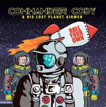 Album Commander Cody And His Lost Planet Airmen: Roll Your Own