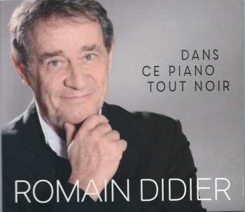 Album Romain Didier: Dans Ce Piano Tout Noir