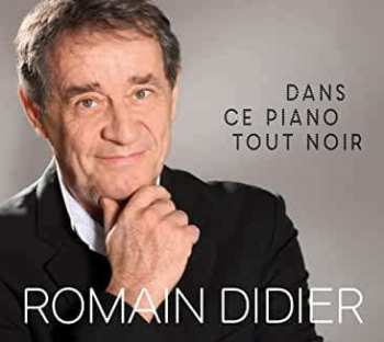 CD Romain Didier: Dans Ce Piano Tout Noir 415015