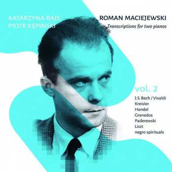 Album Roman Maciejewski: Transkriptionen Für 2 Klaviere Vol.2