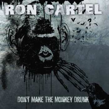 Album Ron Cartel: Don't Make The Monkey Drunk