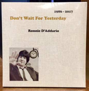 Album Ronnie D'Addario: Don't Wait For Yesterday 1986-2017