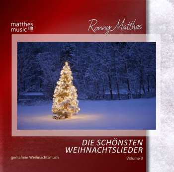 Ronny Matthes: Die Schönsten Weihnachtslieder Vol. 3 - Instrumentale Deutsche & Englische Gemafreie Weihnachtsmusik