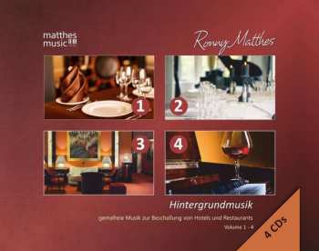 Ronny Matthes: Hintergrundmusik Vol. 1 - 4: Gemafreie Musik Zur Beschallung Von Hotels & Restaurants