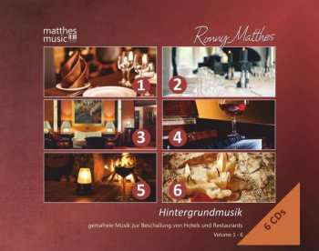Album Ronny Matthes: Hintergrundmusik Vol. 1-6: Gemafreie Musik Zur Beschallung Von Hotels Und Restaurants