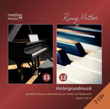 Ronny Matthes: Hintergrundmusik Vol. 11 & 12: Gemafreie Musik Zur Beschallung Von Hotels & Restaurants  [royalty Free Background Music]