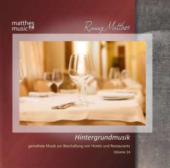 Album Ronny Matthes: Hintergrundmusik, Vol. 14 - Gemafreie Musik Zur Beschallung Von Hotels Und Restaurants