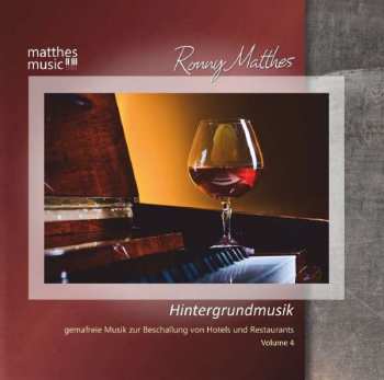 Album Ronny Matthes: Hintergrundmusik Vol. 4 - Gemafreie Musik Zur Beschallung Von Hotels Und Restaurants - Klaviermusik, Jazz & Klassik