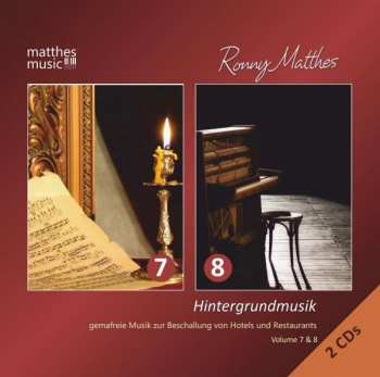 Album Ronny Matthes: Hintergrundmusik Vol. 7 & 8 - Gemafreie Musik Zur Beschallung Von Hotels Und Restaurants