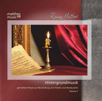 Ronny Matthes: Hintergrundmusik Vol. 7 - Gemafreie Musik Zur Beschallung Von Hotels & Restaurants