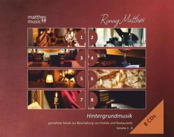 Ronny Matthes: Hintergrundmusik Vol.1 - 8: Gemafreie Musik Zur Beschallung Von Hotels Und Restaurants