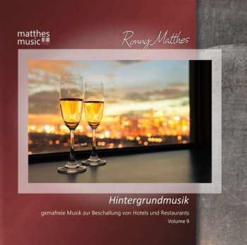 Album Ronny Matthes: Hintergrundmusik Vol.9 - Gemafreie Musik Zur Beschallung Von Hotels & Restaurants