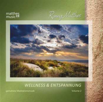 Album Ronny Matthes: Wellness & Entspannung Vol. 2: Gemafreie Meditations- & Entspannungsmusik
