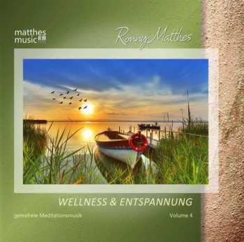 Ronny Matthes: Wellness & Entspannung Vol. 4 - Gemafreie, Christliche Meditationsmusik & Entspannungsmusik
