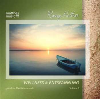 Album Ronny Matthes: Wellness & Entspannung Vol.6: Gemafreie Christliche Meditationsmusik & Entspannungsmusik