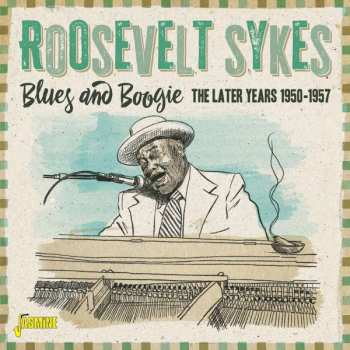 Album Roosevelt Sykes: Blues And Boogie - The Later Years 1950-1957
