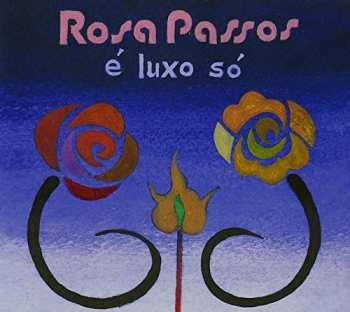 Album Rosa Passos: É Luxo Só