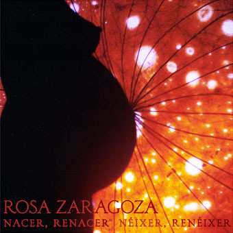 Rosa Zaragoza: Nacer, Renacer / Néixer, Renéixer