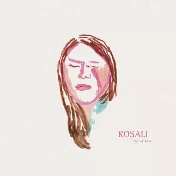 Rosali: Out Of Love