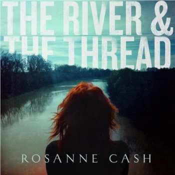 LP Rosanne Cash: The River & The Thread 450405