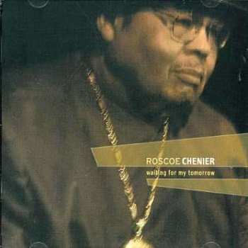 Album Roscoe Chenier: Waiting For My Tomorrow